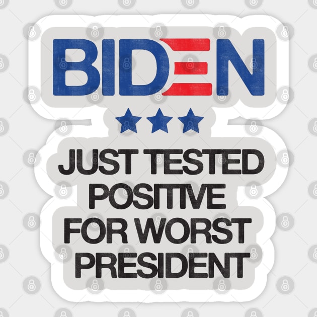 Biden Just Tested Positive For Worst President - Anti Biden Sticker by HamzaNabil